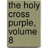 The Holy Cross Purple, Volume 8