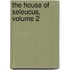 The House Of Seleucus, Volume 2