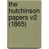 The Hutchinson Papers V2 (1865) door Thomas Hutchison