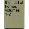 The Iliad Of Homer, Volumes 1-2 door William Cullen Bryant