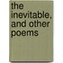 The Inevitable, And Other Poems