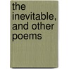 The Inevitable, And Other Poems by Sarah Knowles Bolton
