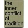 The Inner Conflict Of Tradition by J.C. Heesterman