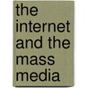 The Internet And The Mass Media door Onbekend