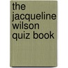 The Jacqueline Wilson Quiz Book door Jacqueline Wilson