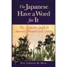 The Japanese Have a Word for It by Boye Lafayette De Mente