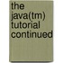 The Java(tm) Tutorial Continued