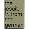 The Jesuit, Tr. From The German by Carl Spindler