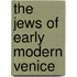 The Jews Of Early Modern Venice