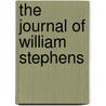 The Journal Of William Stephens by William Stephens