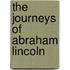 The Journeys of Abraham Lincoln