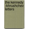 The Kennedy -Khrushchev Letters by John F. Kennedy