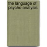 The Language of Psycho-Analysis by Jean LaPlanche