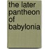 The Later Pantheon Of Babylonia