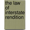 The Law Of Interstate Rendition by James Alexander Scott