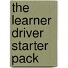 The Learner Driver Starter Pack by British School of Motoring