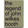 The Legend Of John Wilkes Booth door C. Wyatt Evans