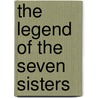 The Legend of the Seven Sisters door May O'Brien