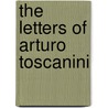 The Letters Of Arturo Toscanini door J. Sachs
