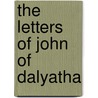 The Letters Of John Of Dalyatha door Saint John Vii