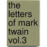 The Letters Of Mark Twain Vol.3 by Mark Swain