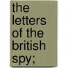 The Letters Of The British Spy; door William Wirt