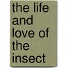 The Life And Love Of The Insect door Jeanhenri Fabre
