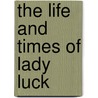 The Life And Times Of Lady Luck door Ronald Mills