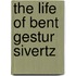 The Life Of Bent Gestur Sivertz