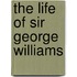 The Life Of Sir George Williams