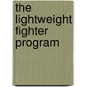The Lightweight Fighter Program by David C. Aronstein
