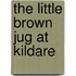 The Little Brown Jug At Kildare