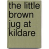The Little Brown Jug At Kildare door Meredith Nicholson