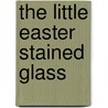 The Little Easter Stained Glass door Theodore Menten