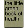 The Little Green Book of Health by Sarah Callard