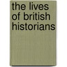 The Lives Of British Historians door Onbekend