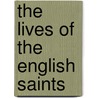 The Lives Of The English Saints door Onbekend