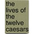 The Lives Of The Twelve Caesars