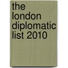 The London Diplomatic List 2010 door Great Britain: Foreign and Commonwealth Office