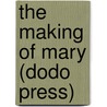 The Making Of Mary (Dodo Press) by Jean Forsyth