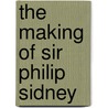 The Making Of Sir Philip Sidney door Edward Berry