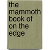 The Mammoth Book Of On The Edge door Jon E. Lewis