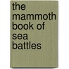 The Mammoth Book of Sea Battles door Onbekend