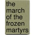 The March Of The Frozen Martyrs