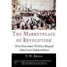 The Marketplace Of Revolution P by T.H.H. Breen
