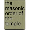 The Masonic Order Of The Temple door Professor Arthur Edward Waite