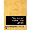 The Master's World-Union Scheme door Alokananda Mahabharati