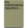 The Mathematical Repository ... by James Dodson