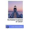 The Medical Treatment Of Cancer by Lucius Duncan Bulkley