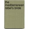 The Mediterranean Rebel's Bride door Lucy Gordon
